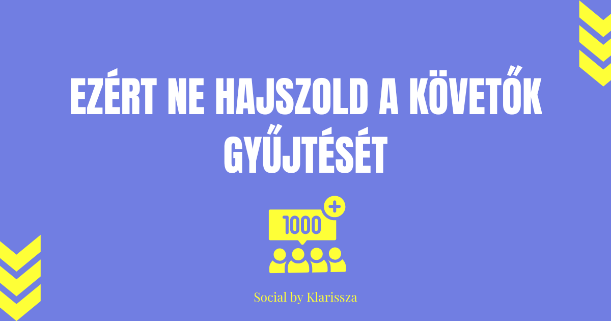 Ezért ne hajszold a követők gyűjtését